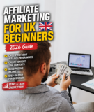 Affiliate Marketing for UK Beginners (2026 Guide)